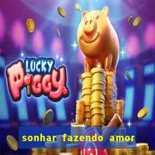 sonhar fazendo amor com outra pessoa jogo do bicho